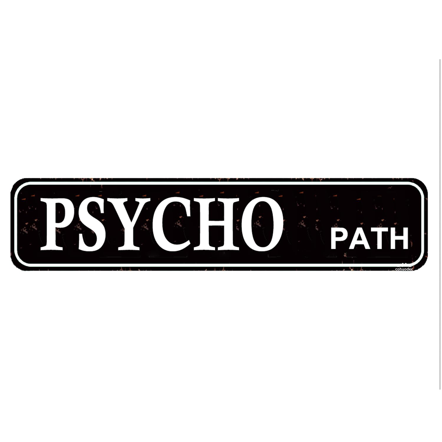 Psycho Path Decor Street Sign for Door Name Plate Plaque Home Patio Garden Bar Farm House Garage Wall Decor Metal Tin Sign Black 4x16 Inch