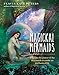 Magickal Mermaids: Harness the Power of the Mermaids to Create an Enchanted Life