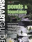 Ponds & Fountains: Step-By-Step Projects (Smart Guide)