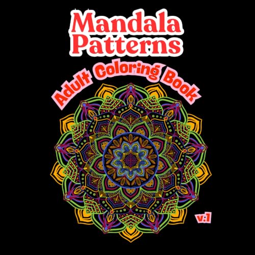 Mandala Patterns Adult Coloring Book: Mandala Patterns Adult Coloring Book:Stress Relieving Mandala, Anxiety Relief Coloring Pag