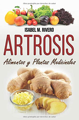 ARTROSIS. Alimentos y Plantas Medicinales: Conoce TODO sobre la artrosis, y aprende cómo tratarla c ARTROSIS. Alimentos y Plantas Medicinales: Conoce TODO sobre la artrosis, y aprende cómo tratarla c