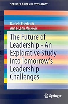 Paperback The Future of Leadership - An Explorative Study Into Tomorrow's Leadership Challenges Book