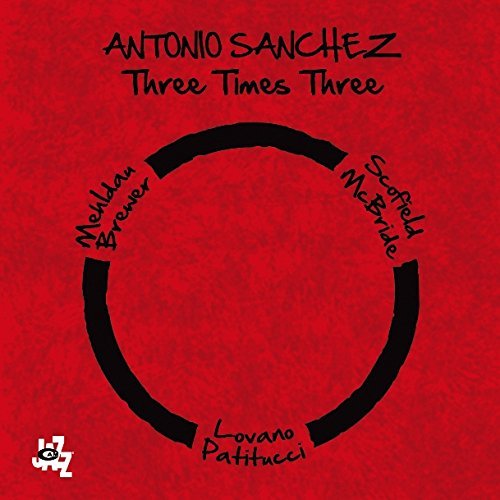 ANTONIO SANCHEZ (2) - Three Times Three - Disque CD