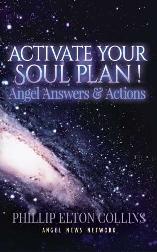 Activate Your Soul Plan ! Angel Answers & Actions
