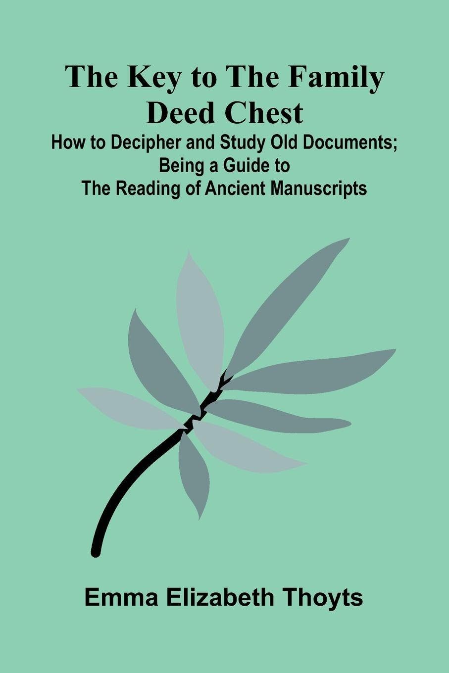 Funny Stories Told by the Soldiers Pranks, Jokes and Laughable Affairs of Our Boys and Their Allies in the Great War (Edition1): How To Decipher And ... A Guide To The Reading Of Ancient Manuscripts