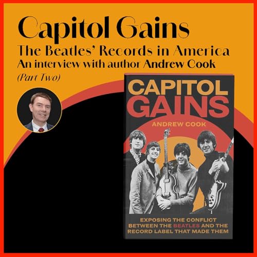 Capitol Gains: The Beatles' Records in America, with Author Andrew Cook (Part 2)