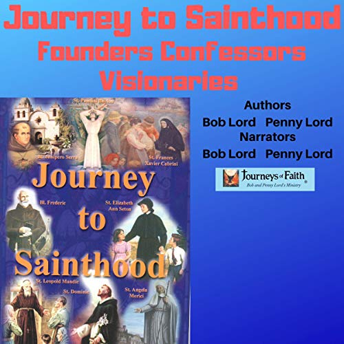 Journey to Sainthood: Founders, Confessors and Visionaries by Bob Lord, Penny Lord episode artwork