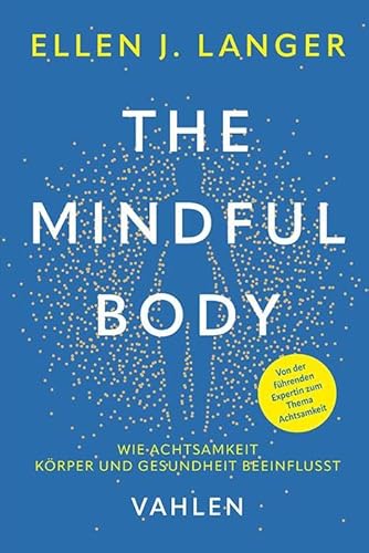 Bild: The Mindful Body: Wie Achtsamkeit Krper und Gesundheit beeinflusst fr 29,80 EUR bei amazon.de