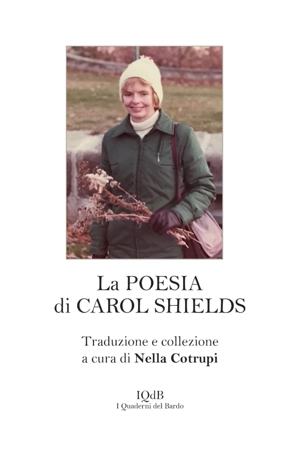 La poesia di Carol Shields: traduzione e collezione a cura di Nella Cotrupi (Scritture e Visioni a cura di Stefano Donno per iQdB edizioni)