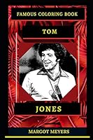 Tom Jones Famous Coloring Book: Whole Mind Regeneration and Untamed Stress Relief Coloring Book for Adults B08DC1Z6Z2 Book Cover