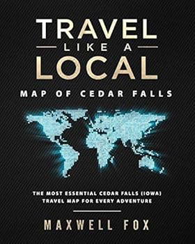 Paperback Travel Like a Local - Map of Cedar Falls: The Most Essential Cedar Falls (Iowa) Travel Map for Every Adventure Book