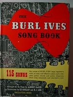 The Burl Ives Song Book. American song in historical perspective. Song versions by B. Ives. Text by B. Ives. Arranged for the piano by Albert Hague. Illustrations ... by Lamartine le Goullon and Rober B0000CXT5I Book Cover