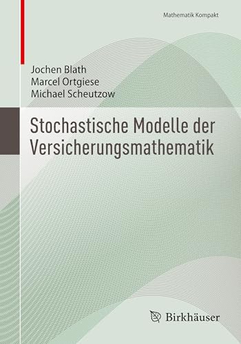 Stochastische Modelle der Versicherungsmathematik (Mathematik Kompakt)