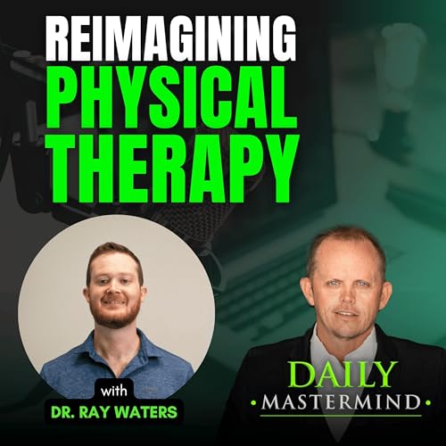 Reimagining Physical Therapy with Dr. Ray Waters Podcast Por arte de portada