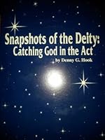 Snapshots of the Deity: Catching God in the Act B000EHI0XI Book Cover