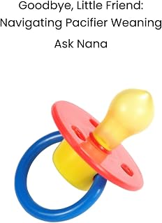 Goodbye, Little Friend: Navigating Pacifier Weaning (Ask Nana)