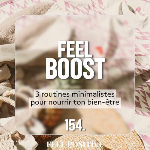154. Feel boost - 3 routines minimalistes pour nourrir ton bien-être cover art