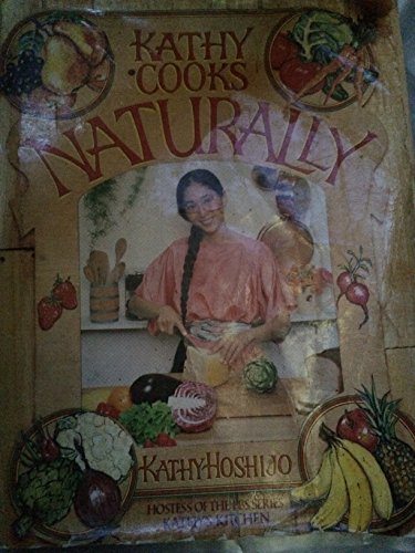 Kathy Cooks...Naturally (Over 1000 natural food recipes from Kathy Hoshijo, the hostess of the popular TV series KATHY'S KITCHEN) image 2