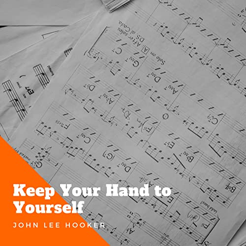 Amazon Music ジョン・リー・フッカーのKeep Your Hand to Yourself Amazon.co.jp