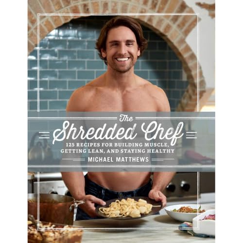 Image of The Shredded Chef: 125 Recipes for Building Muscle, Getting Lean, and Staying Healthy