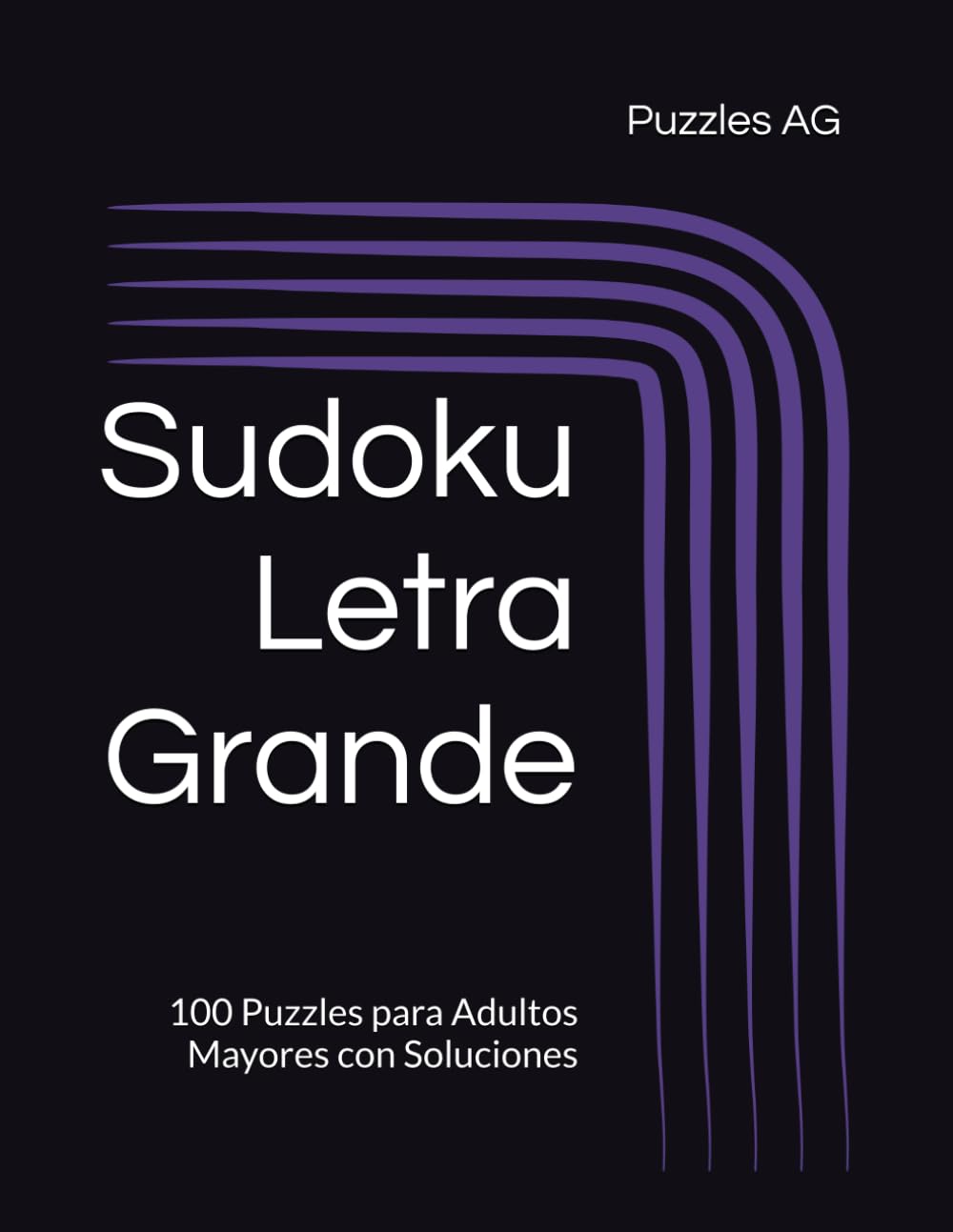 Sudoku Letra Grande: 100 Puzzles para Adultos Mayores con Soluciones (Sudoku en Español)