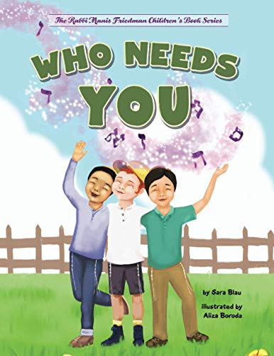 Who Needs You: Teaching Children Their Purpose (The Rabbi Manis Friedman Children's Book Series)