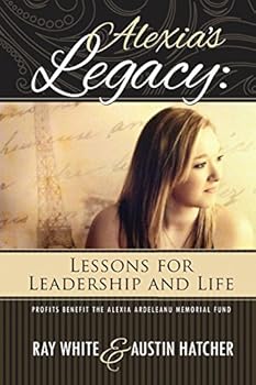 Paperback Alexia's Legacy: Lessons for Leadership and Life Book