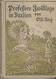  Professors Zwillinge in Italien : Erzählg f. d. Jugend.