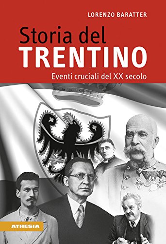 Storia Del Trentino. Eventi Cruciali Del Xx Secolo