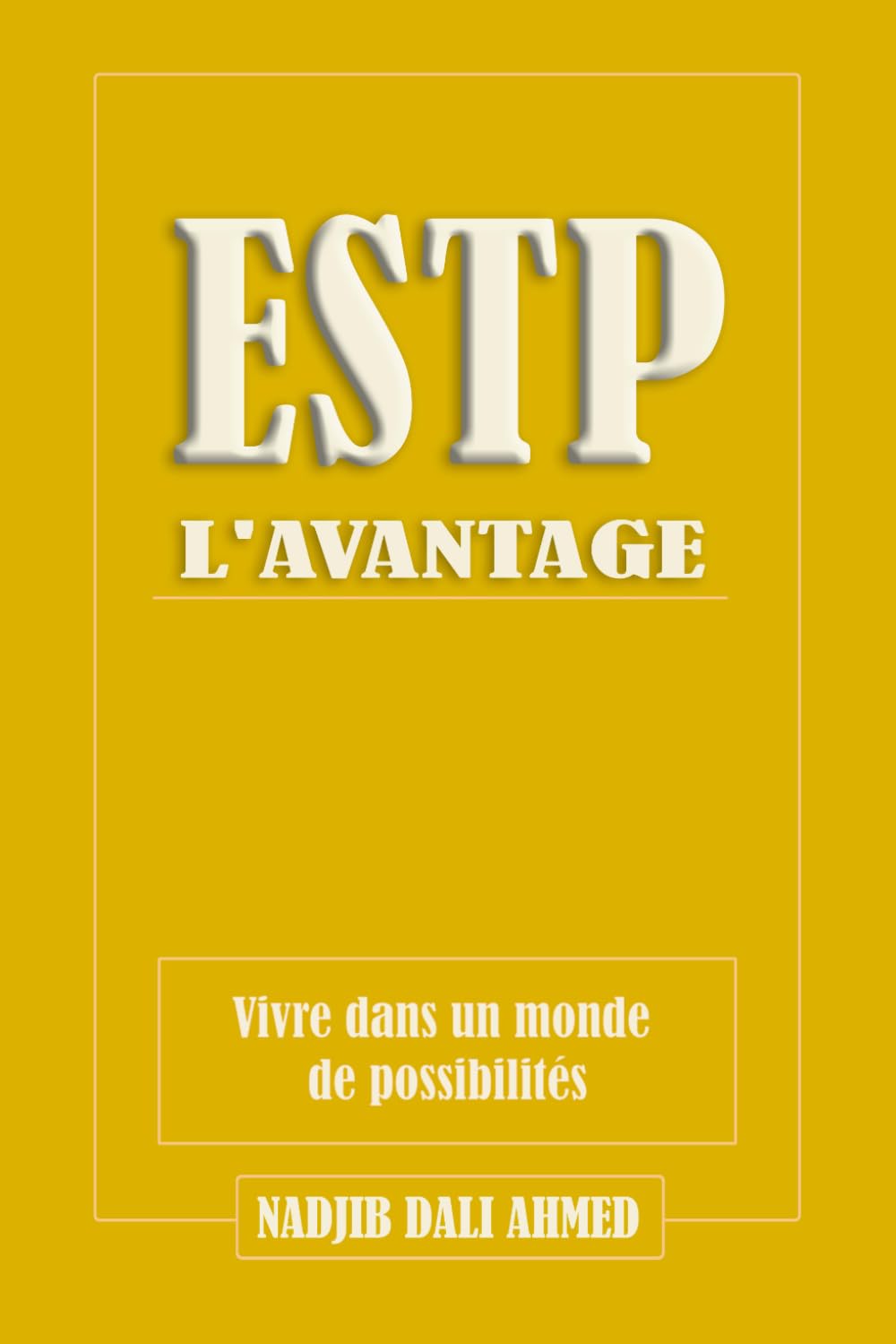 L'AVANTAGE ESTP: Vivre dans un monde de possibilités (L'AVANTAGE MBTI)