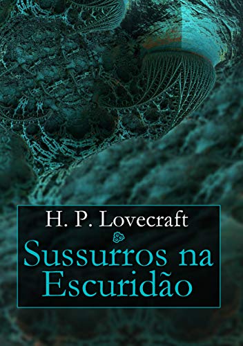 Sussurros na escuridão, do autor H. P. Lovecraft