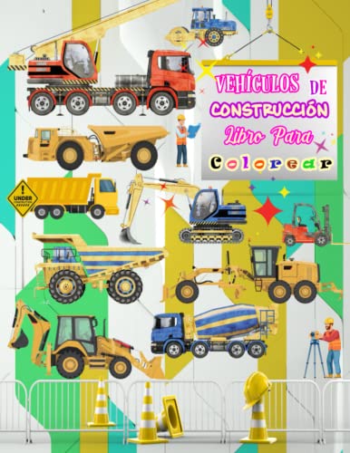 Libro de colorear Maquinaria de construcción Para niños: Libro de colorear Vehículos de construcción: 60 grandes diseños únicos de vehículos de ... excavadoras ... (para niños y niñas)