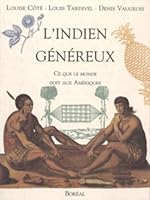L'Indien genereux: Ce que le monde doit aux Ameriques 2890524639 Book Cover