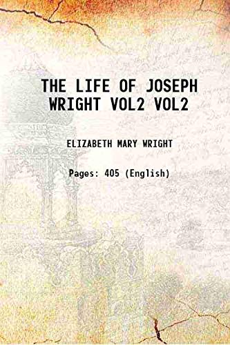 THE LIFE OF JOSEPH WRIGHT Volume 2 1932