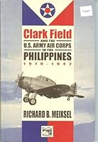 Clark Field and the U.S. Army Air Corps in the Philippnes, 1919-1942 971101078X Book Cover
