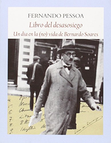 El Libro Del Desasosiego. Antología: Un día en la (no) vida de Bernardo Soares (Literadura)