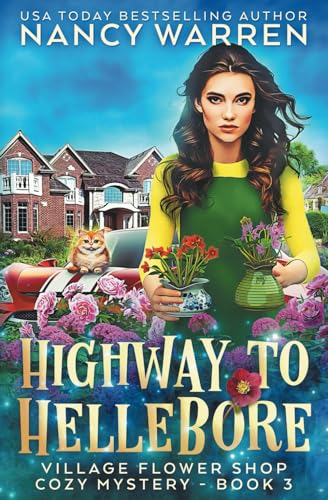 Highway To Hellebore: A Village Flower Shop Paranormal Cozy Mystery (Village Flower Shop Mysteries)