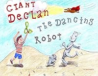 Giant Declan and the Dancing Robot 1999553403 Book Cover