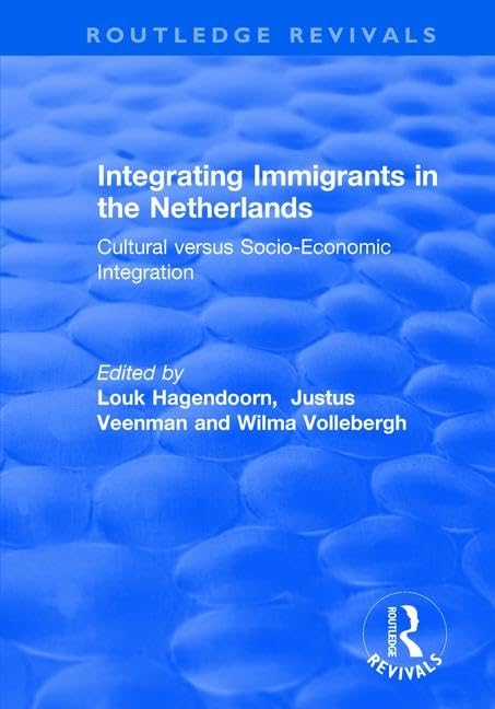 Buy Integrating Immigrants in the Netherlands: Cultural Versus Socio-Economic Integration (Routledge Revivals) — BookShops.in