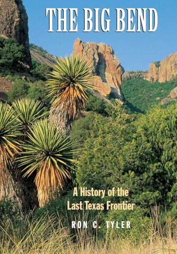 The Big Bend: A History of the Last Texas Frontier