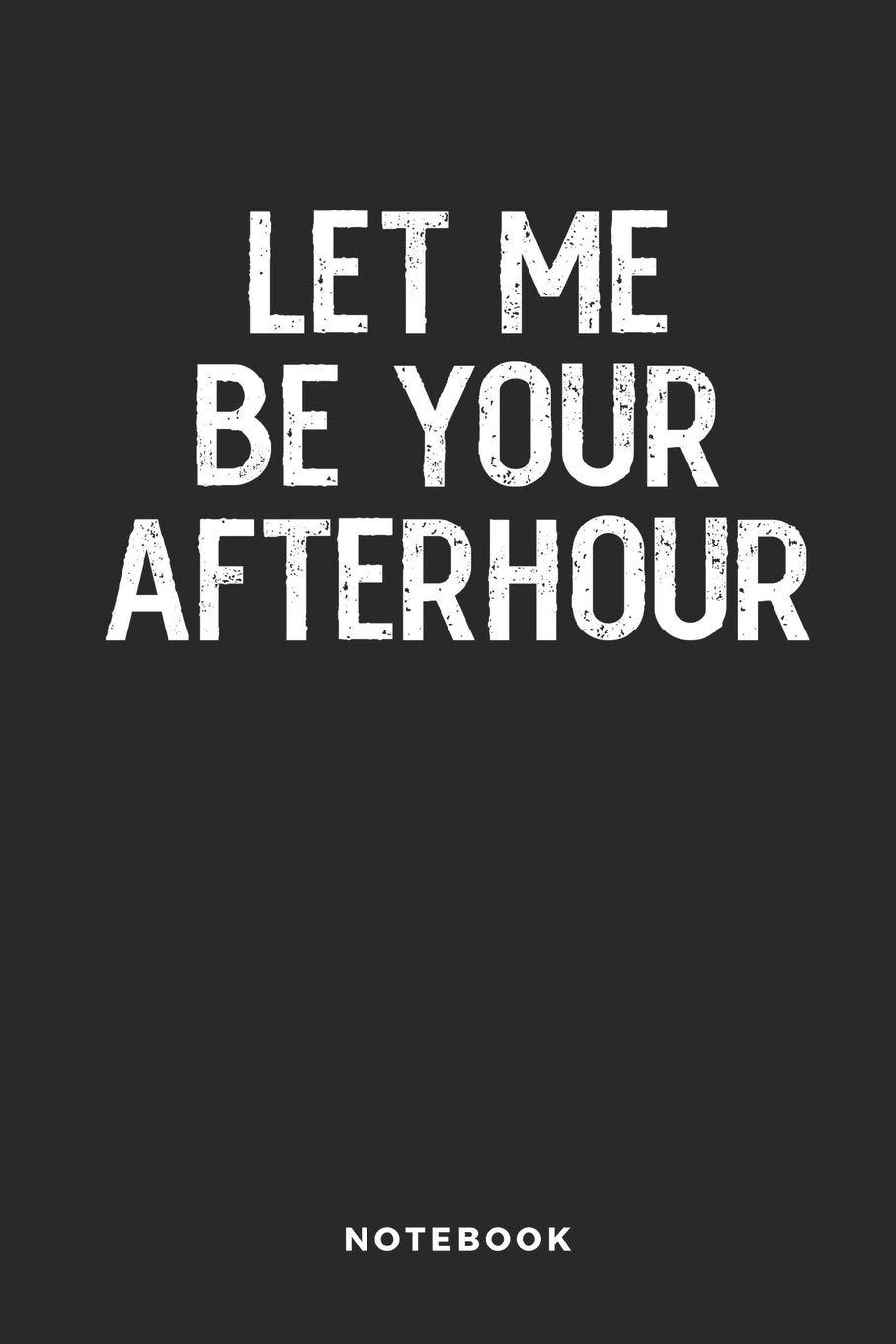 Let me be your Afterhour Notebook: 6x9 Blank Lined Journal, Diary or Log notes. Perfect Techno lover Gift for people who embrace the night