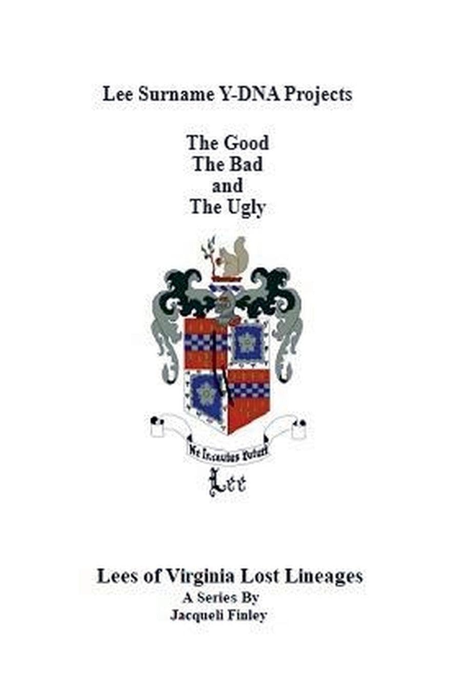 Lee Surname Y-DNA Projects: The Good The Bad and The Ugly: 8 (Lees of Virginia Lost Lineages a Series by Jacqueli Finley)