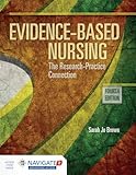 Evidence-Based Nursing: The Research Practice Connection: .