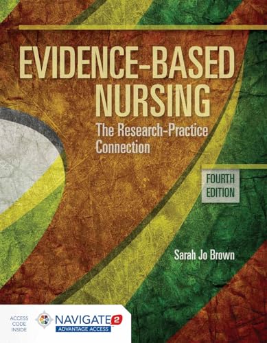 Evidence-Based Nursing: The Research Practice Connection: .