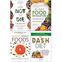 The How Not To Die Cookbook, 31-Day Food Revolution, Hidden Healing Powers of Super & Whole Foods, The Dash Diet 4 Books Collection Set