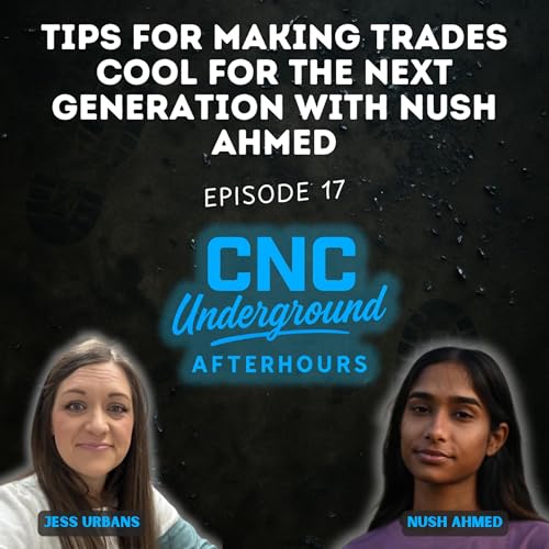 17. Tips for Making Trades Cool for the Next Generation with Nush Ahmed