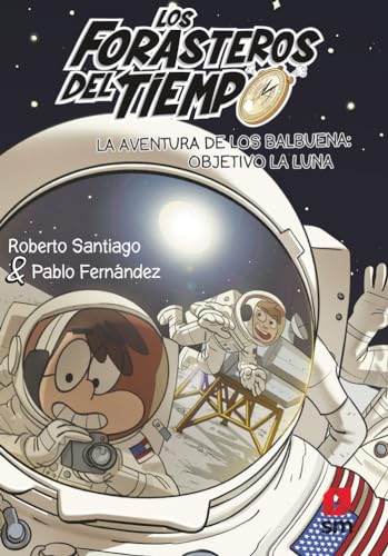 Los Forasteros del tiempo: La aventura de los Balbuena: Objetivo la luna