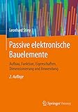  Passive elektronische Bauelemente: Aufbau, Funktion, Eigenschaften, Dimensionierung und Anwendung