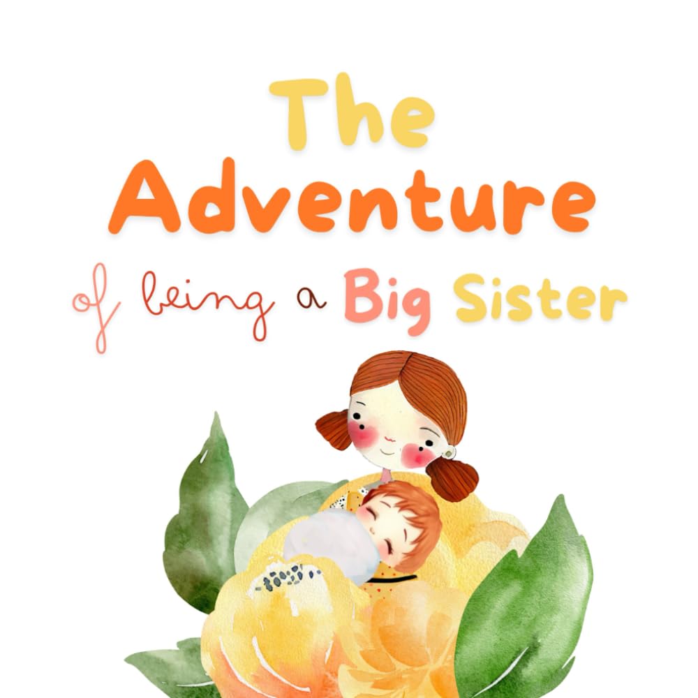 The Adventure of being a Big Sister: I'm going to be a Big Sister | A Toddler Book