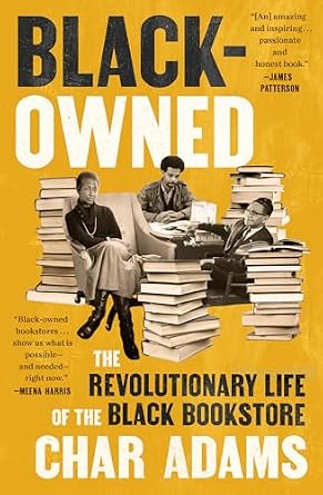 Black-Owned a historical nonfiction piece by Char Adams book cover depicts three individuals leaning across stacks of books against a yellow background.